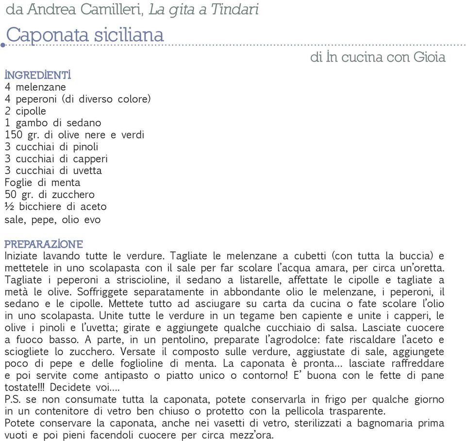 di zucchero ½ bicchiere di aceto sale, pepe, olio evo di In cucina con Gioia PREPARAZIONE Iniziate lavando tutte le verdure.