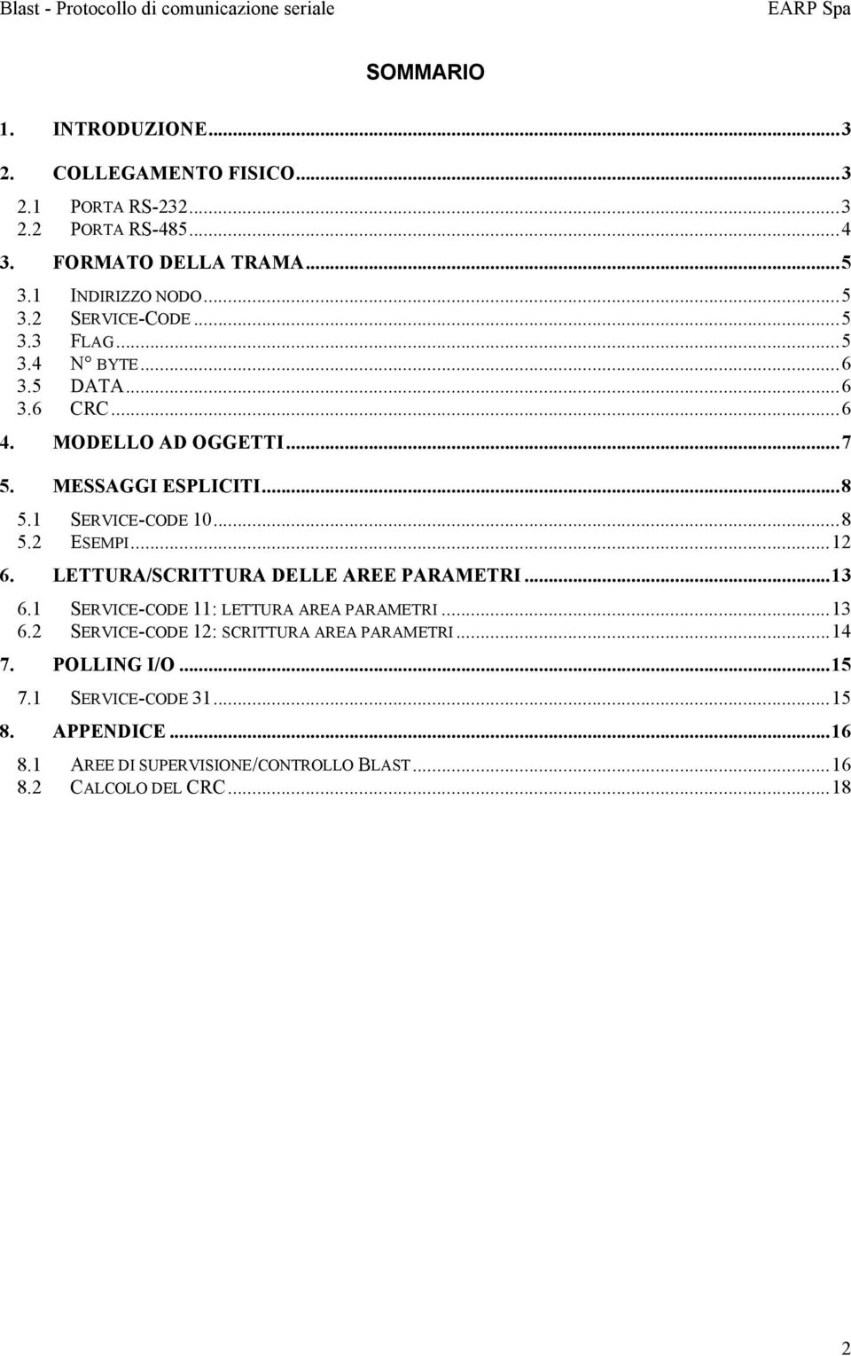 LETTURA/SCRITTURA DELLE AREE PARAMETRI...13 6.1 SERVICE-CODE 11: LETTURA AREA PARAMETRI...13 6.2 SERVICE-CODE 12: SCRITTURA AREA PARAMETRI...14 7.