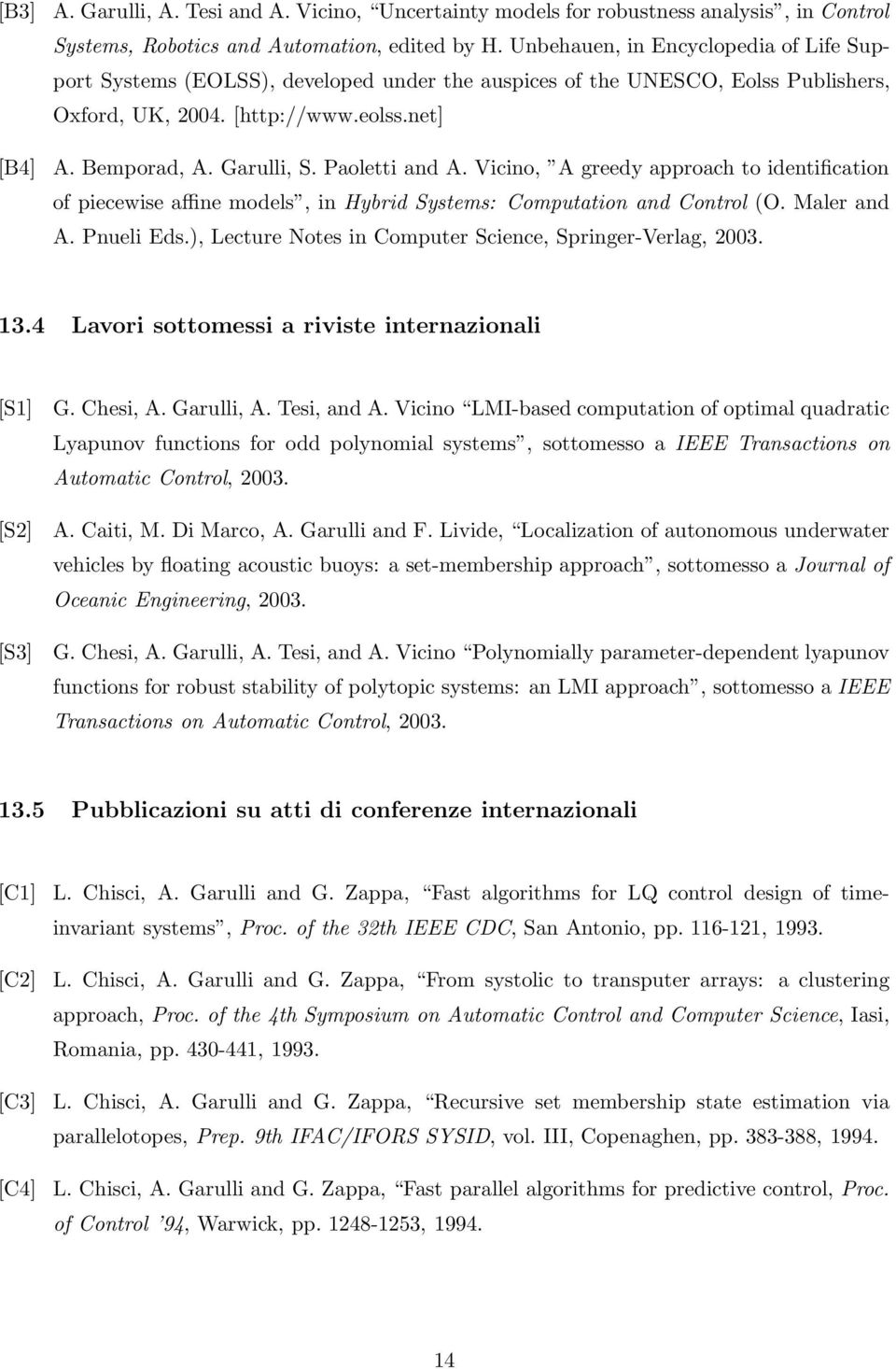 Paoletti and A. Vicino, A greedy approach to identification of piecewise affine models, in Hybrid Systems: Computation and Control (O. Maler and A. Pnueli Eds.