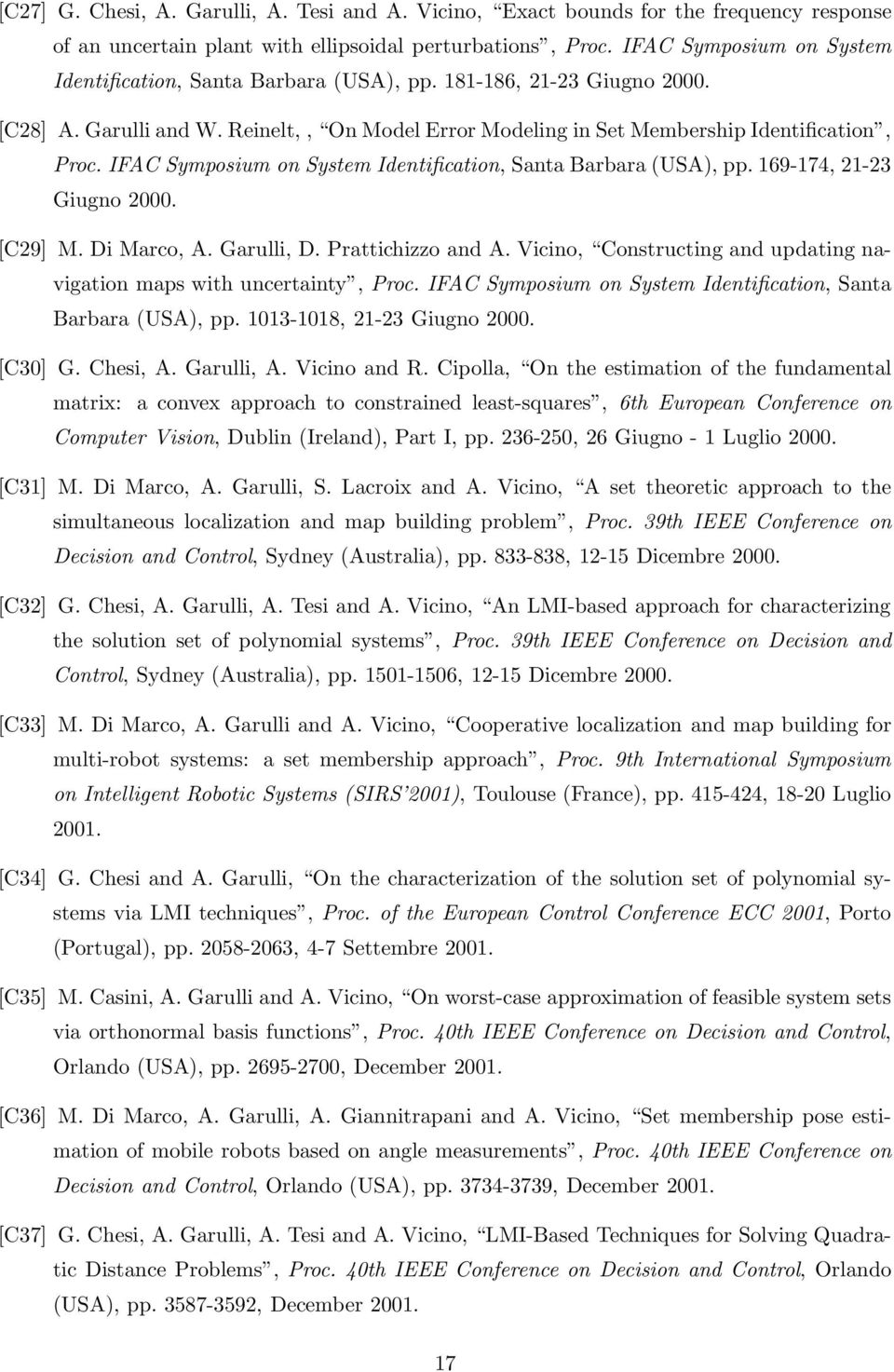 IFAC Symposium on System Identification, Santa Barbara (USA), pp. 169-174, 21-23 Giugno 2000. [C29] M. Di Marco, A. Garulli, D. Prattichizzo and A.