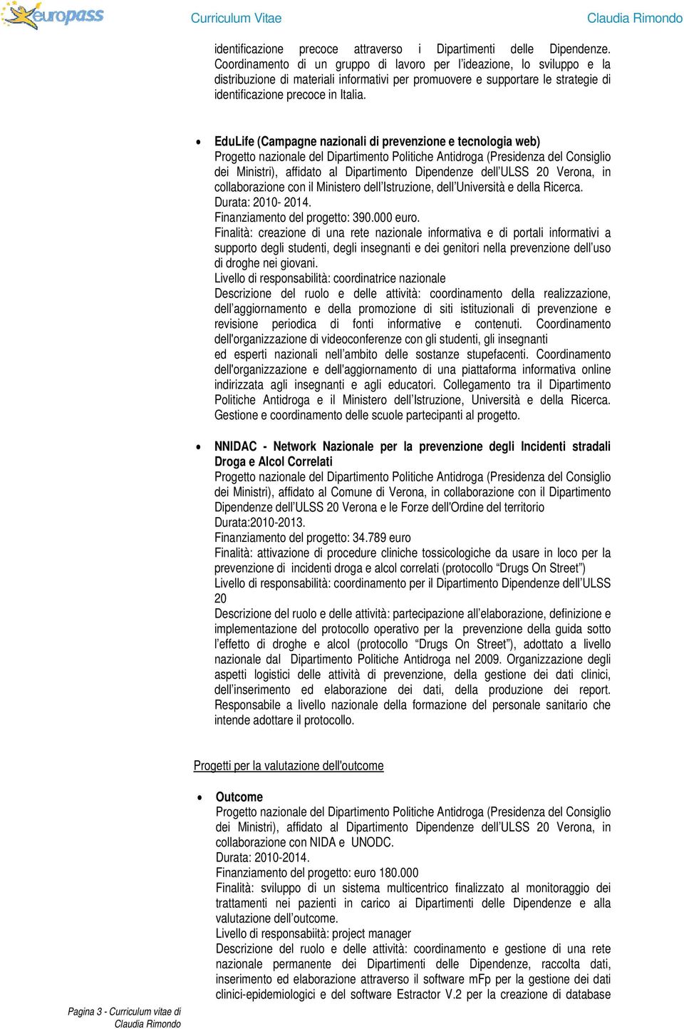 EduLife (Campagne nazionali di prevenzione e tecnologia web) Progetto nazionale del Dipartimento Politiche Antidroga (Presidenza del Consiglio dei Ministri), affidato al Dipartimento Dipendenze dell