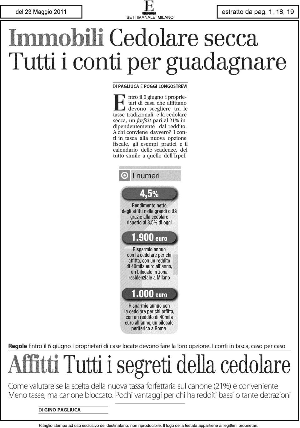 I conti in tasca alla nuova opzione fiscale, gli esempi pratici e il calendario delle scadenze, del tutto simile a quello dell'irpef. nurrìer; s< Rendimenti! netic asgi!