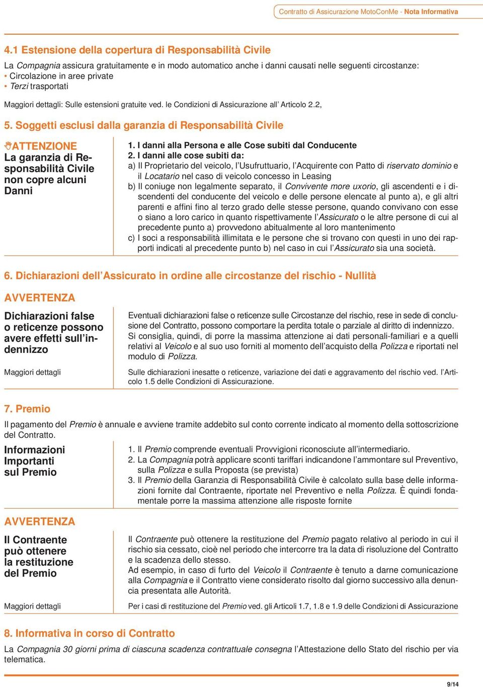 trasportati Maggiori dettagli: Sulle estensioni gratuite ved. le Condizioni di Assicurazione all Articolo 2.2, 5.