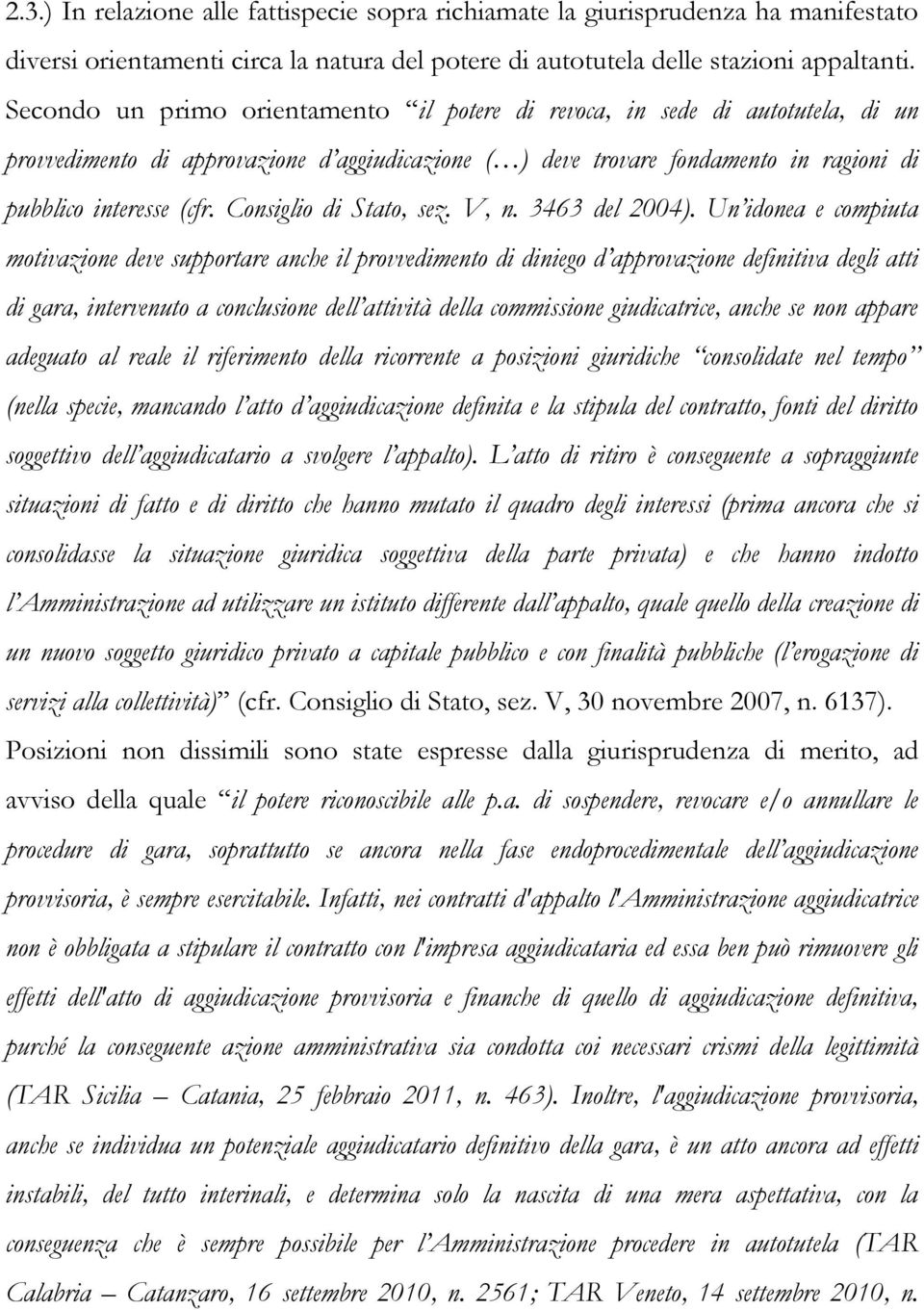 Consiglio di Stato, sez. V, n. 3463 del 2004).