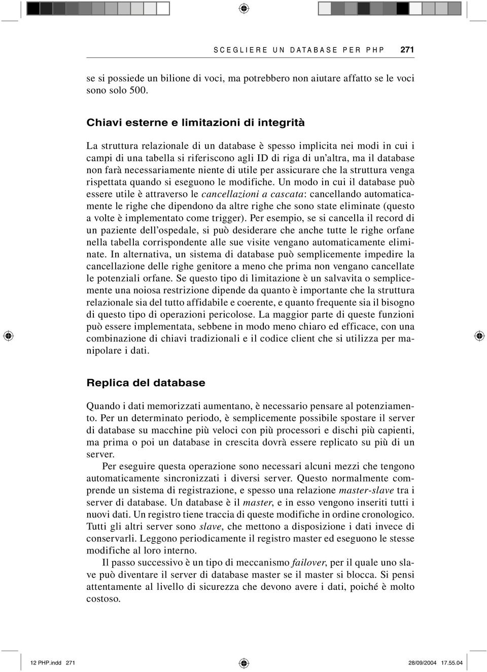 non farà necessariamente niente di utile per assicurare che la struttura venga rispettata quando si eseguono le modifiche.