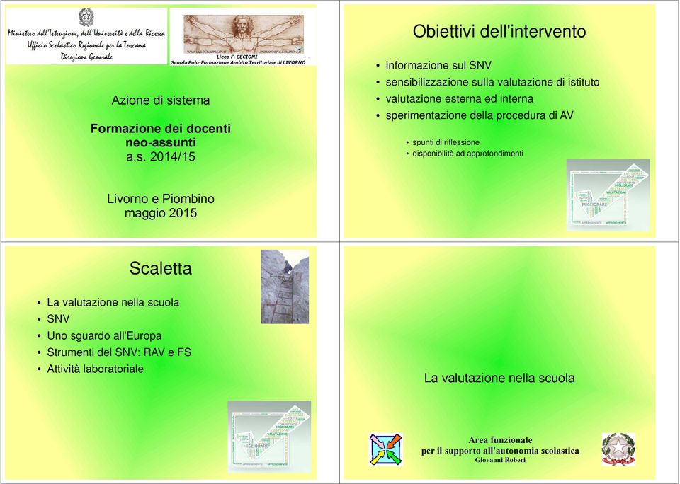 spunti di riflessione disponibilità ad approfondimenti Scaletta La valutazione