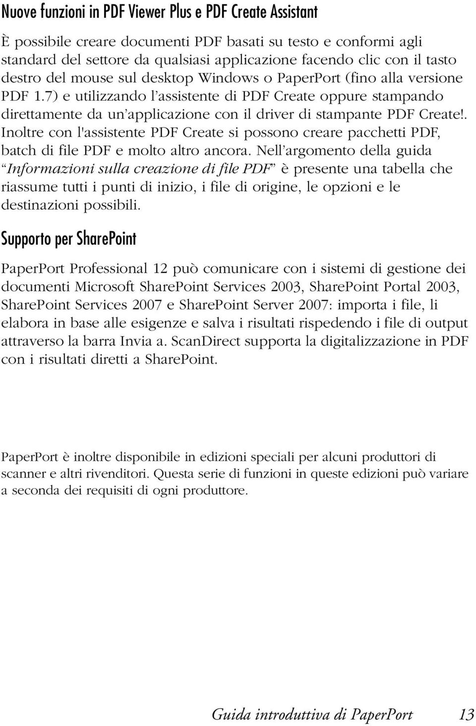 7) e utilizzando l assistente di PDF Create oppure stampando direttamente da un applicazione con il driver di stampante PDF Create!