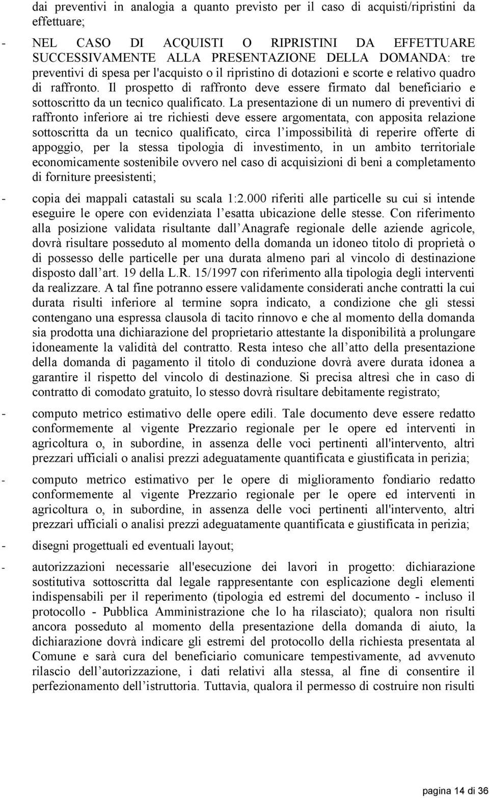 Il prospetto di raffronto deve essere firmato dal beneficiario e sottoscritto da un tecnico qualificato.