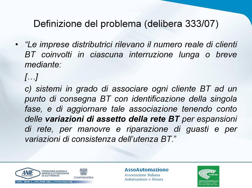 consegna BT con identificazione della singola fase, e di aggiornare tale associazione tenendo conto delle variazioni di