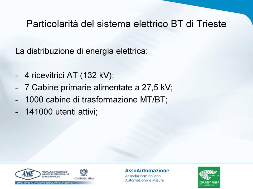 (132 kv); - 7 Cabine primarie alimentate a 27,5 kv; -