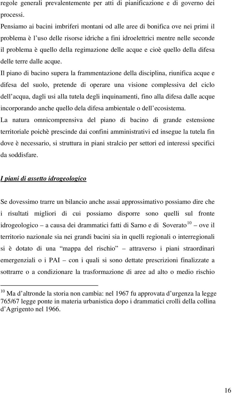 delle acque e cioè quello della difesa delle terre dalle acque.