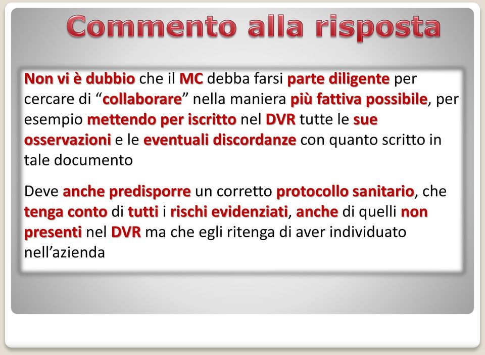 quanto scritto in tale documento Deve anche predisporre un corretto protocollo sanitario, che tenga conto di