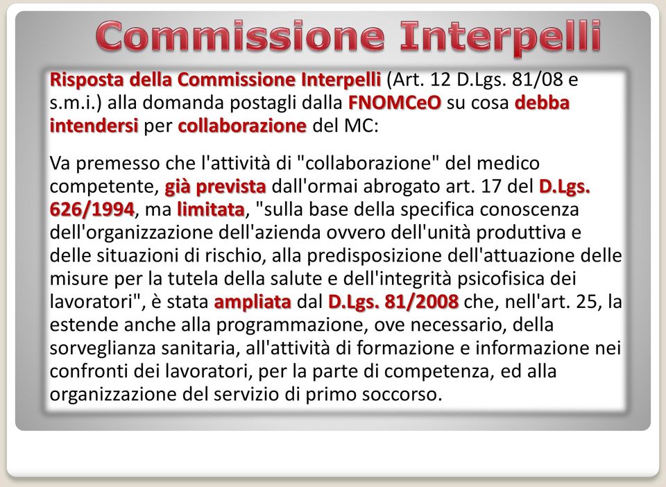 626/1994, ma limitata, "sulla base della specifica conoscenza dell'organizzazione dell'azienda ovvero dell'unità produttiva e delle situazioni di rischio, alla predisposizione dell'attuazione delle