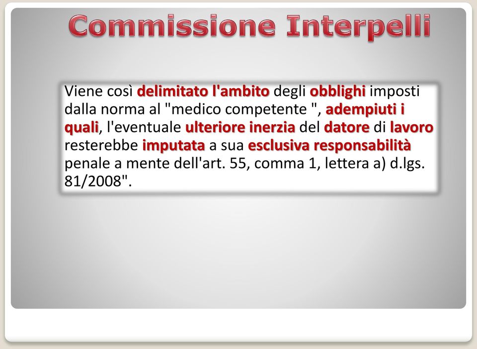 inerzia del datore di lavoro resterebbe imputata a sua esclusiva