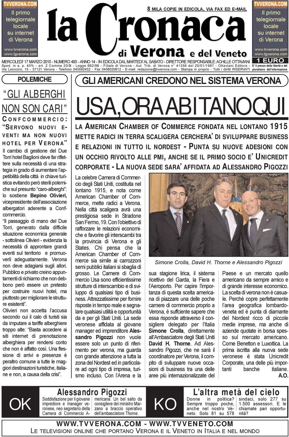 di Verona n 41356 del 20/01/1997 - Ottaviani Editore - Via Leoncino, 15-37121 Verona - Telefono 045592432 - Fax 0458020812 - E-mail: redazione@tvverona.