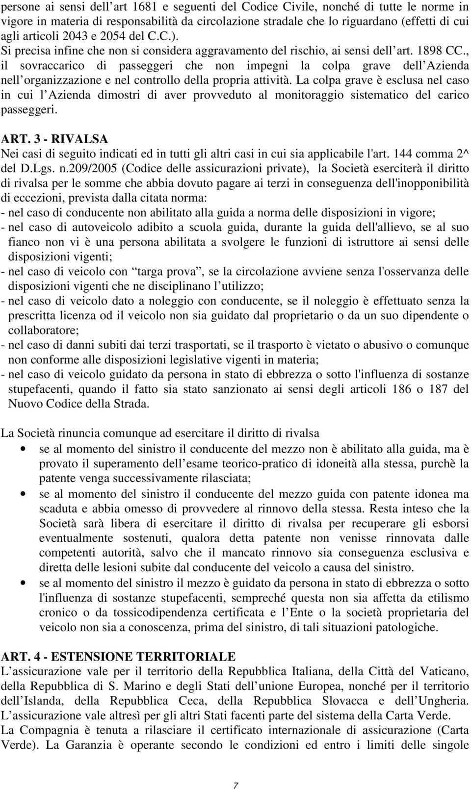 , il sovraccarico di passeggeri che non impegni la colpa grave dell Azienda nell organizzazione e nel controllo della propria attività.