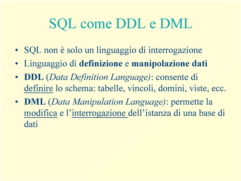 definire lo schema: tabelle, vincoli, domini, viste, ecc.