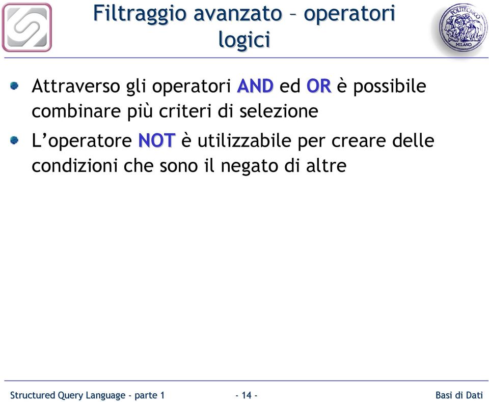 criteri di selezione L operatore NOT è utilizzabile