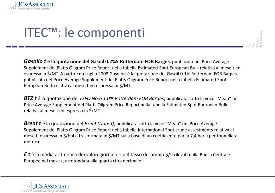 A partire da Luglio 2008 Gasoliot é la quotazione del Gasoil 0.