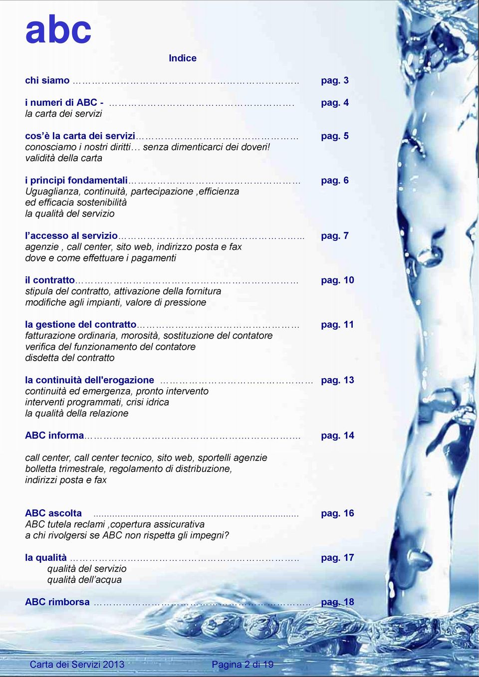 pag. 10 stipula del contratto, attivazione della fornitura modifiche agli impianti, valore di pressione la gestione del contratto pag.