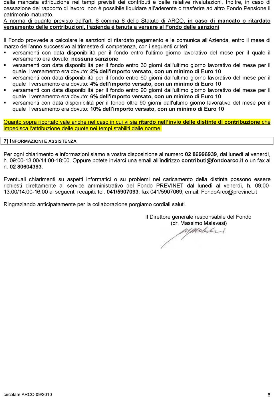 8 comma 8 dello Statuto di ARCO, in caso di mancato o ritardato versamento delle contribuzioni, l azienda è tenuta a versare al Fondo delle sanzioni.