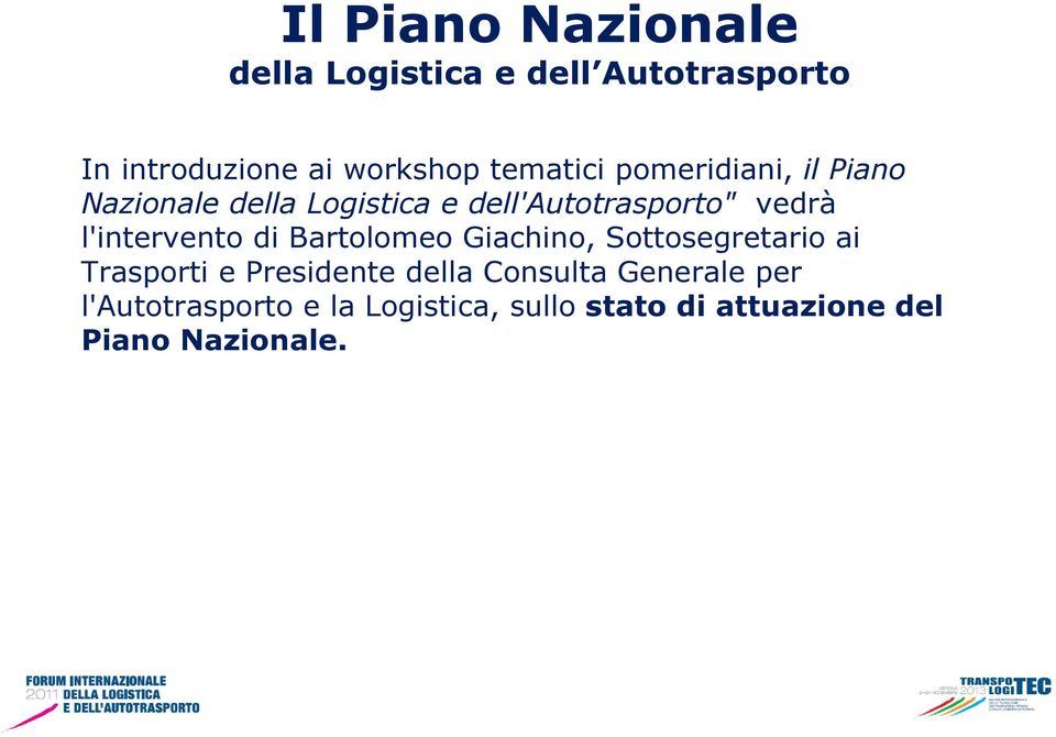 l'intervento di Bartolomeo Giachino, Sottosegretario ai Trasporti e Presidente della