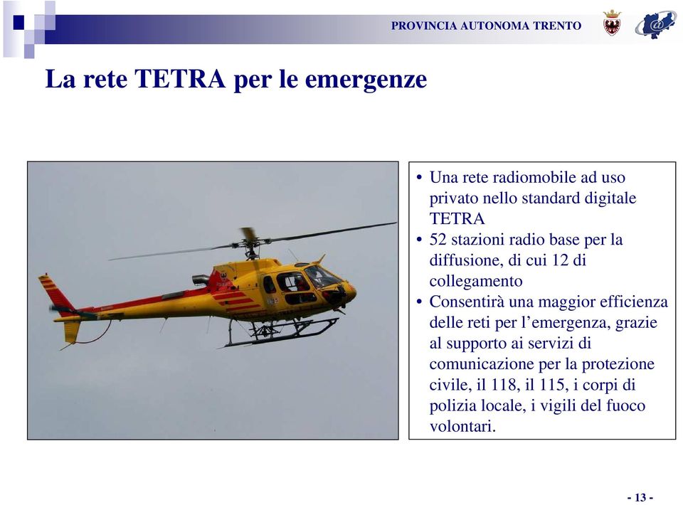 maggior efficienza delle reti per l emergenza, grazie al supporto ai servizi di comunicazione