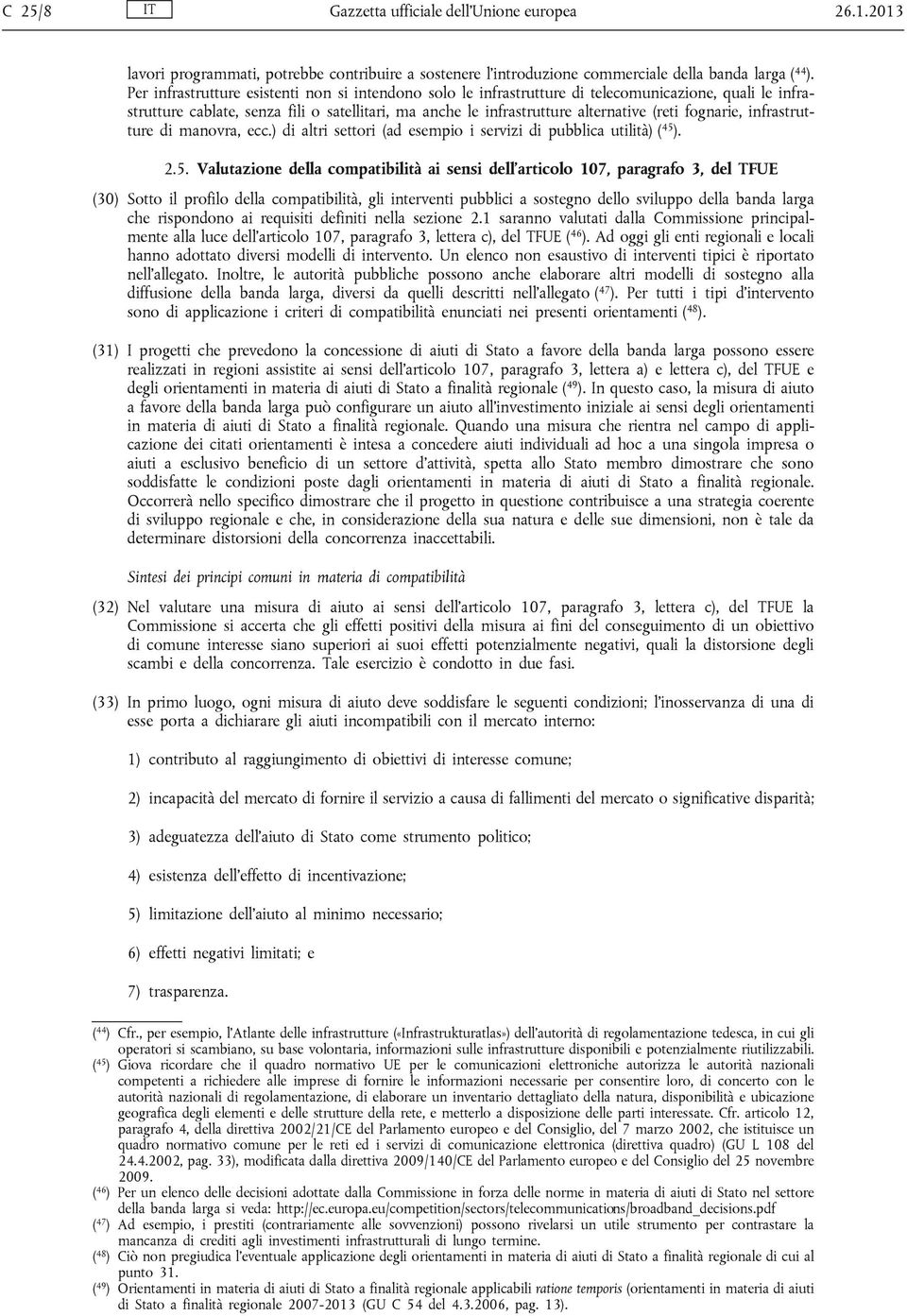 fognarie, infrastrutture di manovra, ecc.) di altri settori (ad esempio i servizi di pubblica utilità) ( 45 