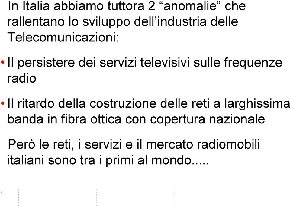 ritardo della costruzione delle reti a larghissima banda in fibra ottica con copertura