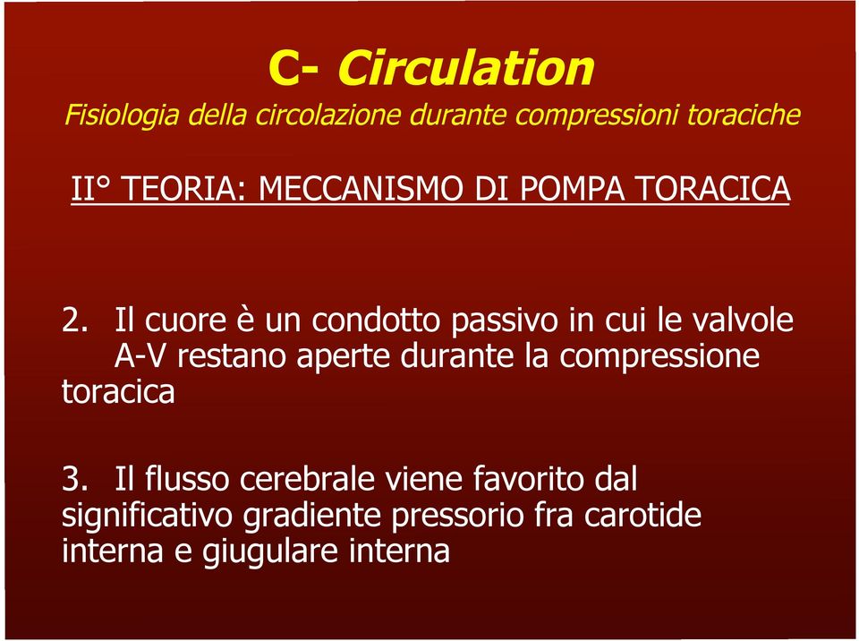 Il cuore è un condotto passivo in cui le valvole A-V restano aperte durante la