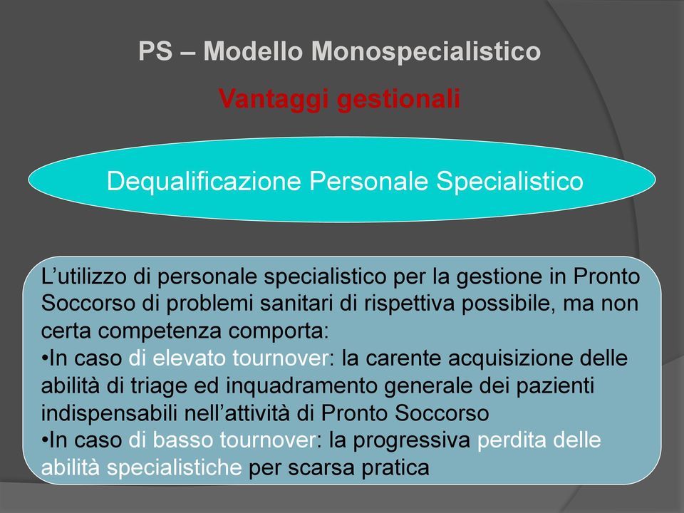 comporta: In caso di elevato tournover: la carente acquisizione delle abilità di triage ed inquadramento generale dei pazienti