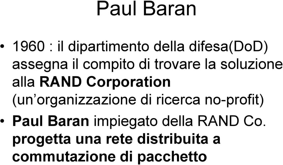 organizzazione di ricerca no-profit) Paul Baran impiegato