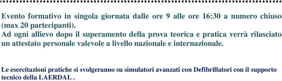 Ad ogni allievo dopo il superamento della prova teorica e pratica verrà rilasciato un