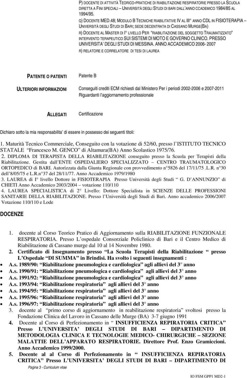 SOGGETTO TRAUMATIZZATO INTERVENTO TERAPEUTICO SUI SISTEMI DI MOTO E GOVERNO CLINICO. PRESSO UNIVERSITA DEGLI STUDI DI MESSINA.