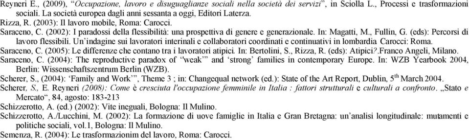 (2002): I paradossi della flessibilità: una prospettiva di genere e generazionale. In: Magatti, M., Fullin, G. (eds): Percorsi di lavoro flessibili.