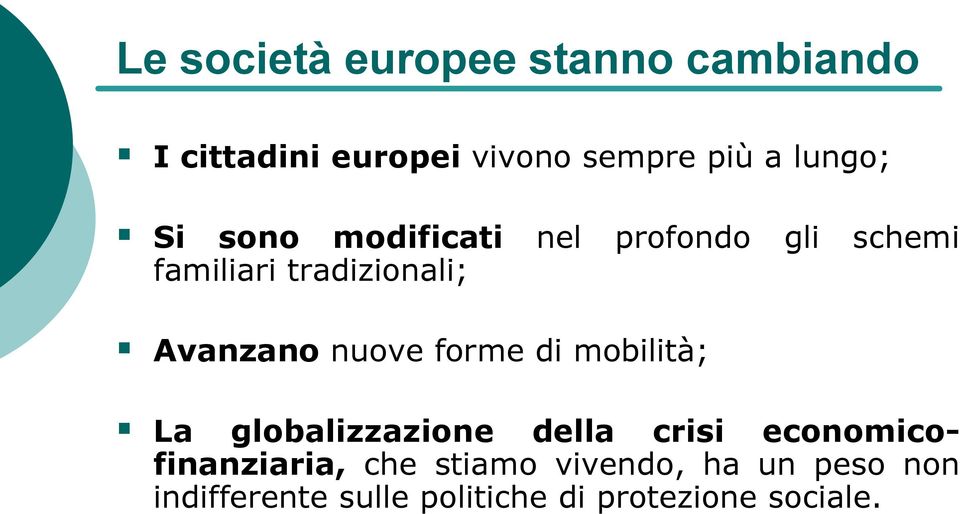 Avanzano nuove forme di mobilità; La globalizzazione della crisi