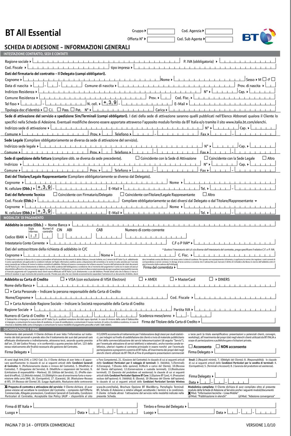 di nascita 4 Indirizzo Residenza4 N 4 Cap.4 Comune Residenza4 Prov.4 Cod. Fisc.4 Tel fisso4 - N. cell.4 + 3 9 - E-Mail4 Tipologia doc d'identità4 C.I. Pass. Pat.