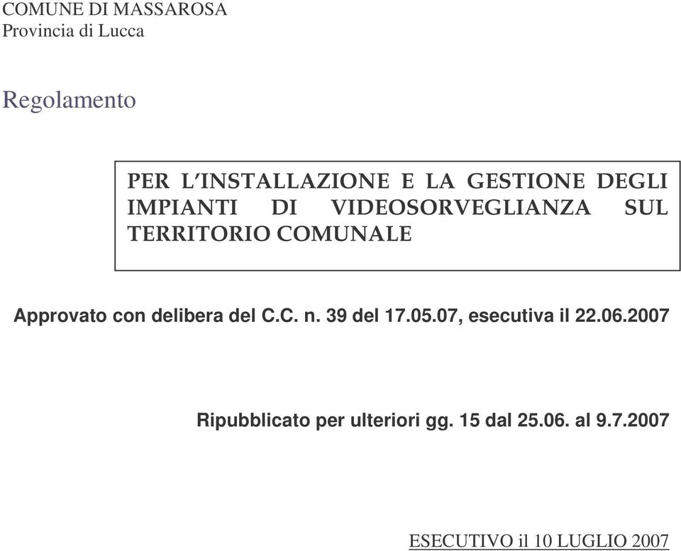 Approvato con delibera del C.C. n. 39 del 17.05.07, esecutiva il 22.06.