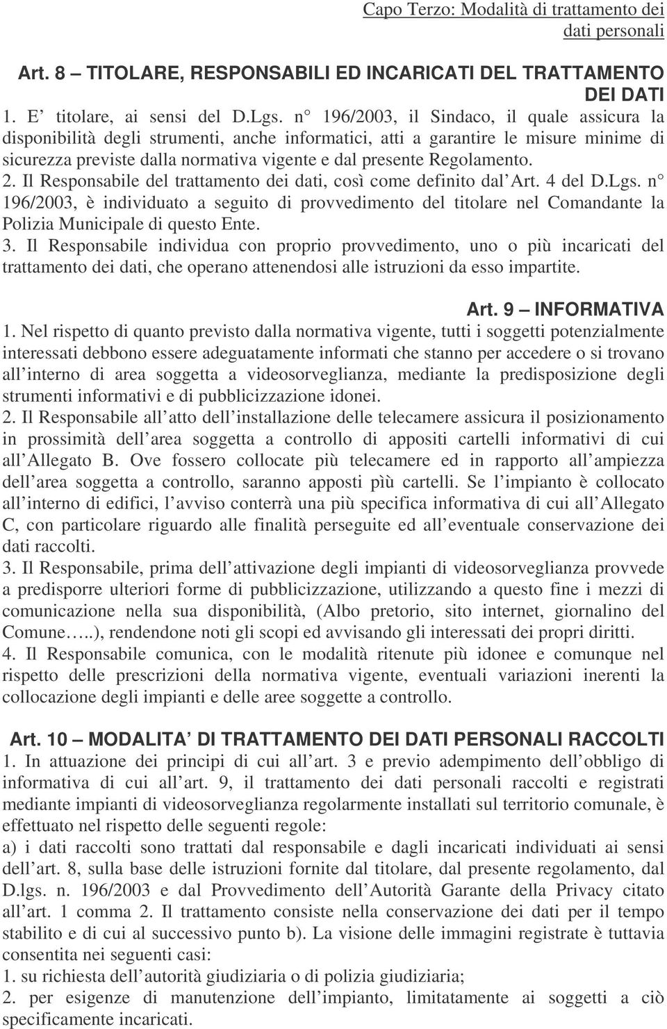 Regolamento. 2. Il Responsabile del trattamento dei dati, così come definito dal Art. 4 del D.Lgs.