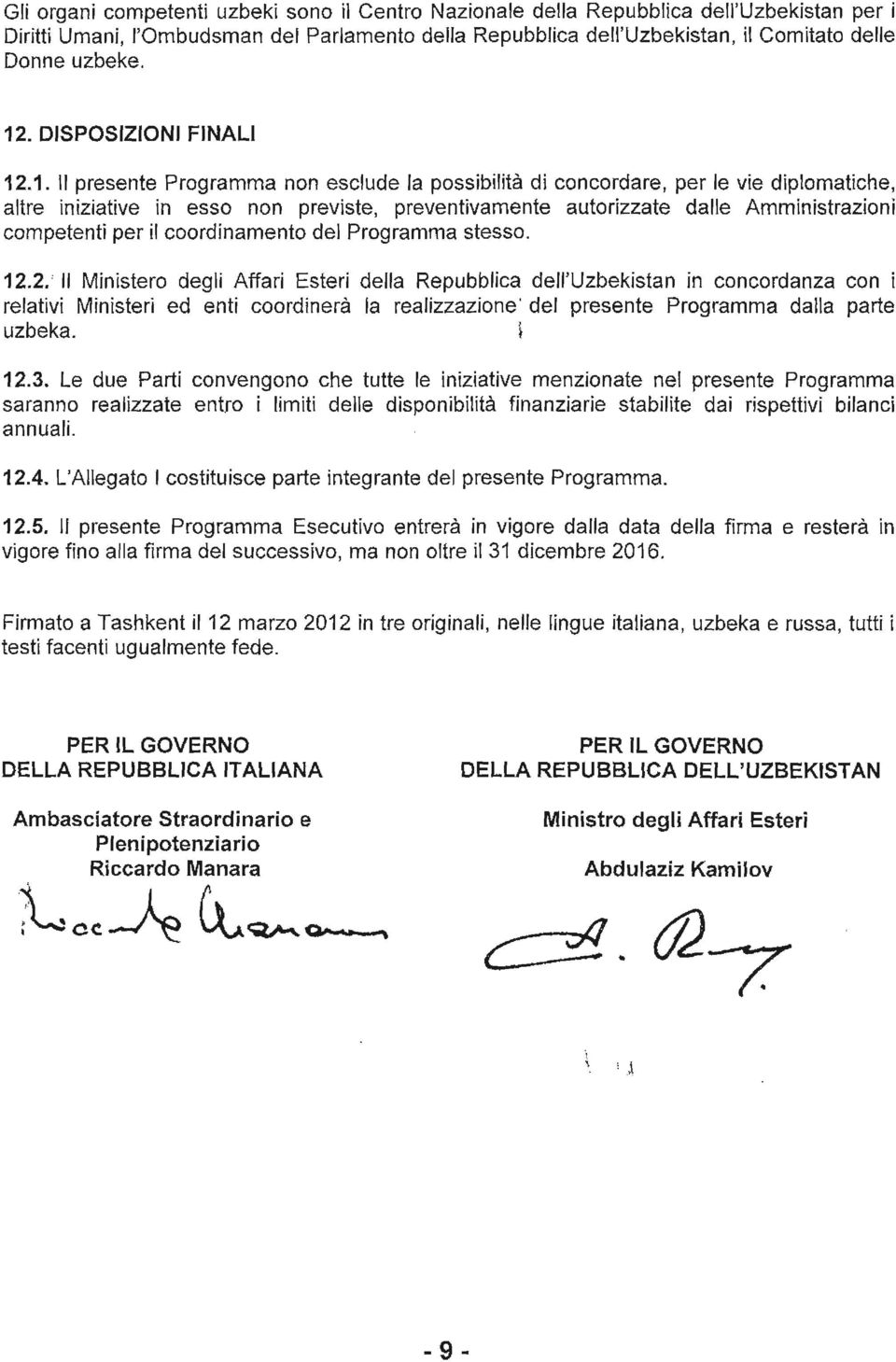 .1. presenteprogrammanonesc udelapossibi itddiconcordare,perleviedip omatich altreiniziativeinessononpreviste,preventivamenteautorizzatedal eamministrazioni per il coordinamento del Programma stesso'