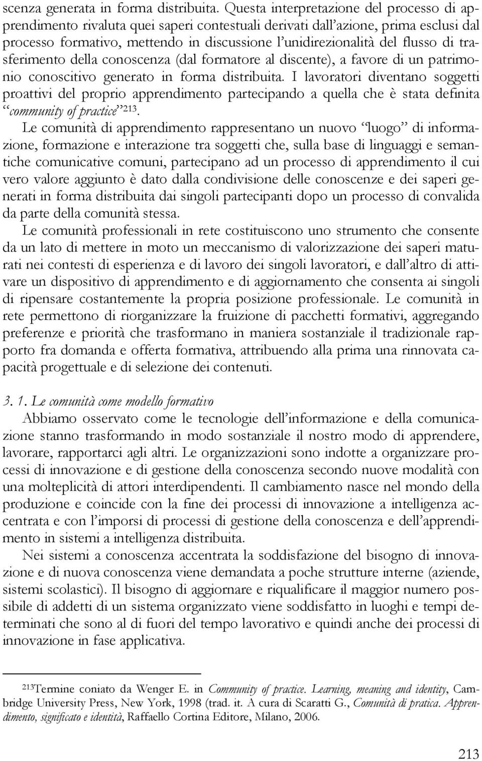 di trasferimento della conoscenza (dal formatore al discente), a favore di un patrimonio conoscitivo generato in forma distribuita.