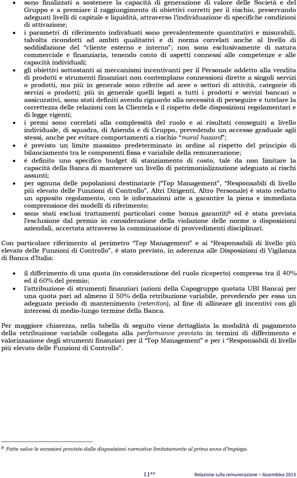 ad ambiti qualitativi e di norma correlati anche al livello di soddisfazione del cliente esterno e interno ; non sono esclusivamente di natura commerciale e finanziaria, tenendo conto di aspetti