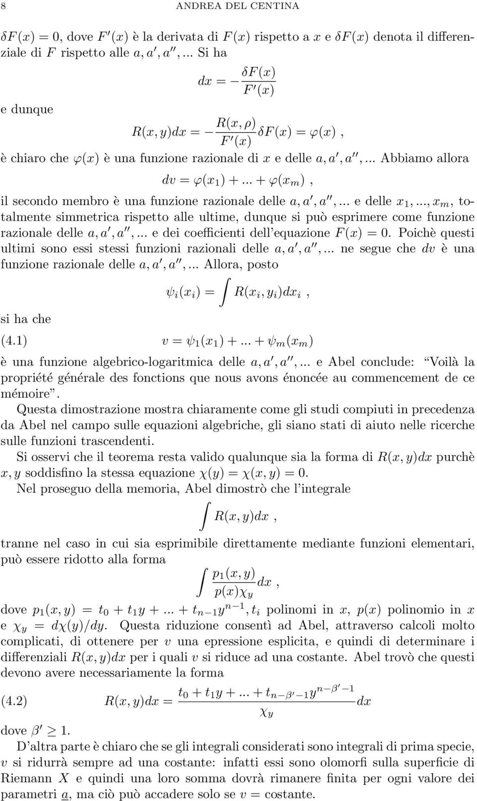.. + ϕ(x m ), il secondo membro è una funzione razionale delle a, a, a,... e delle x 1,.
