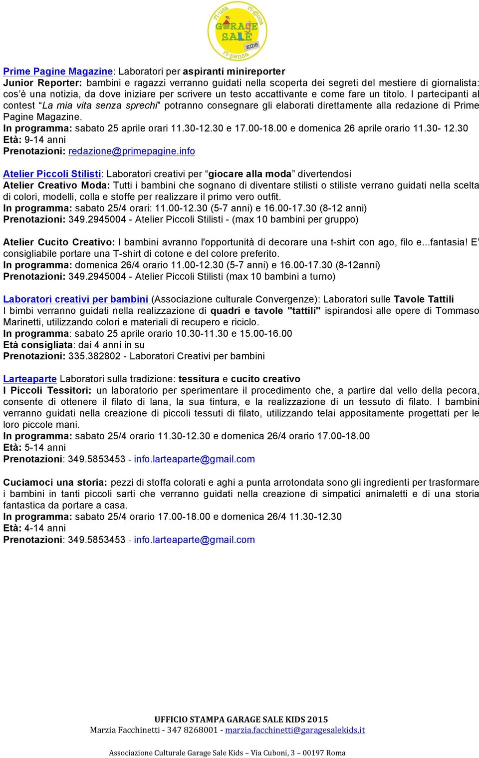 I partecipanti al contest La mia vita senza sprechi potranno consegnare gli elaborati direttamente alla redazione di Prime Pagine Magazine. In programma: sabato 25 aprile orari 11.30-12.30 e 17.00-18.