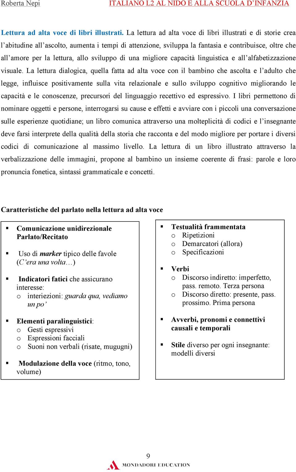 sviluppo di una migliore capacità linguistica e all alfabetizzazione visuale.