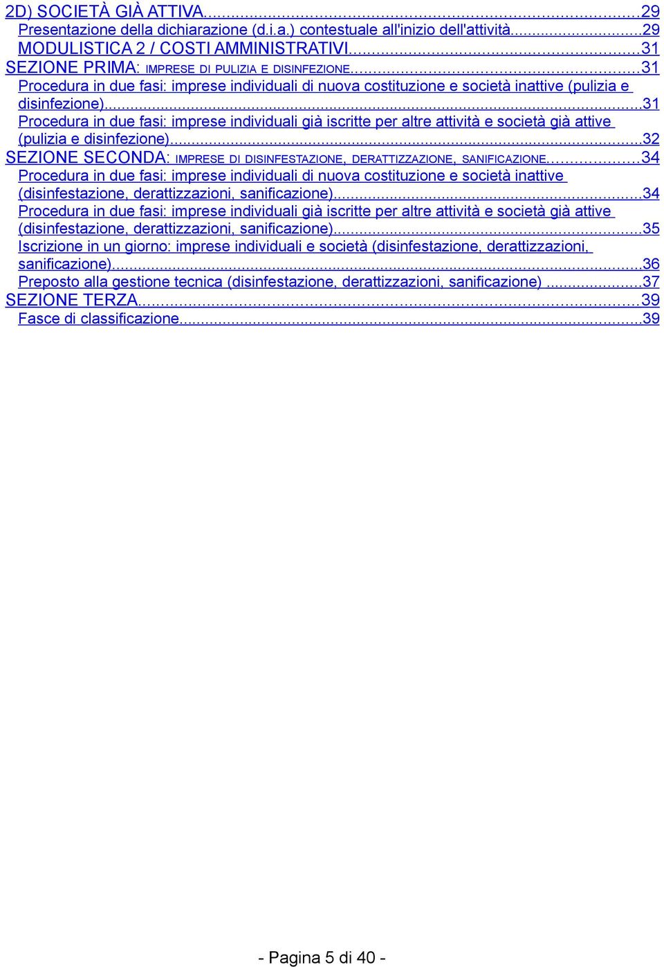 ..31 Procedura in due fasi: imprese individuali già iscritte per altre attività e società già attive (pulizia e disinfezione).