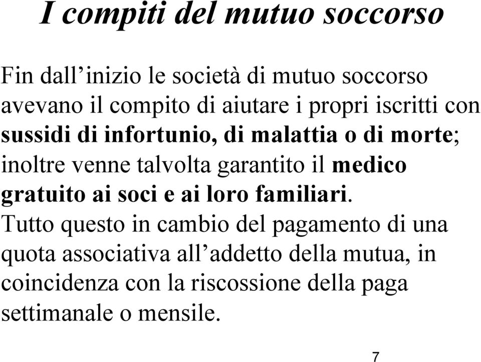 garantito il medico gratuito ai soci e ai loro familiari.