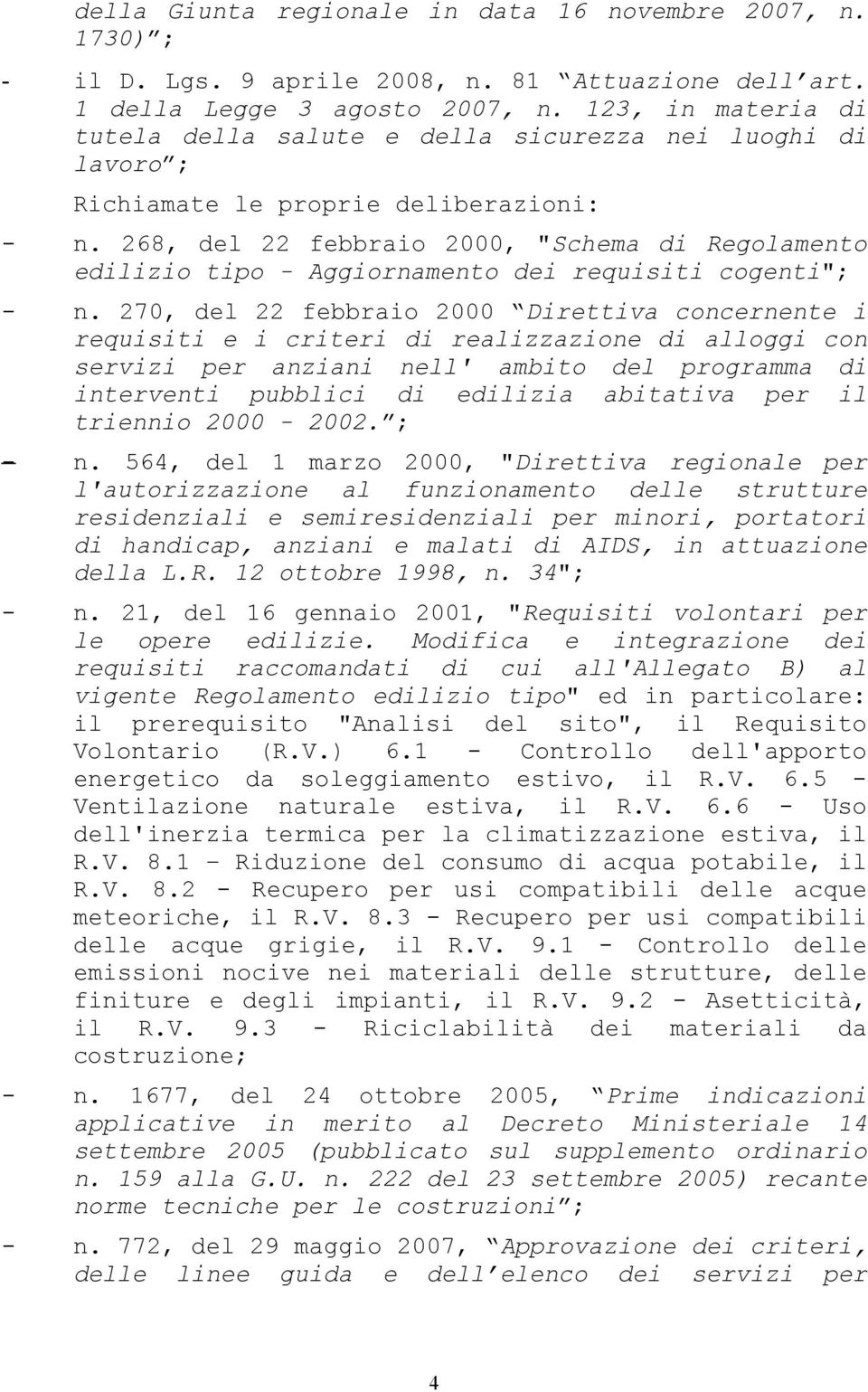 268, del 22 febbraio 2000, "Schema di Regolamento edilizio tipo - Aggiornamento dei requisiti cogenti"; - n.