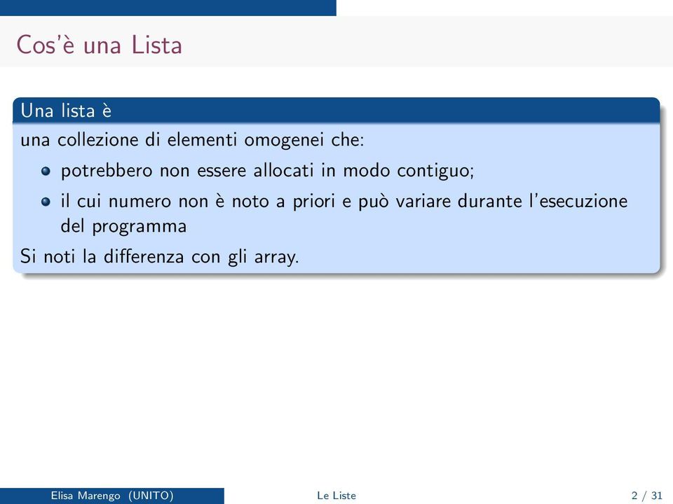 noto a priori e può variare durante l esecuzione del programma Si