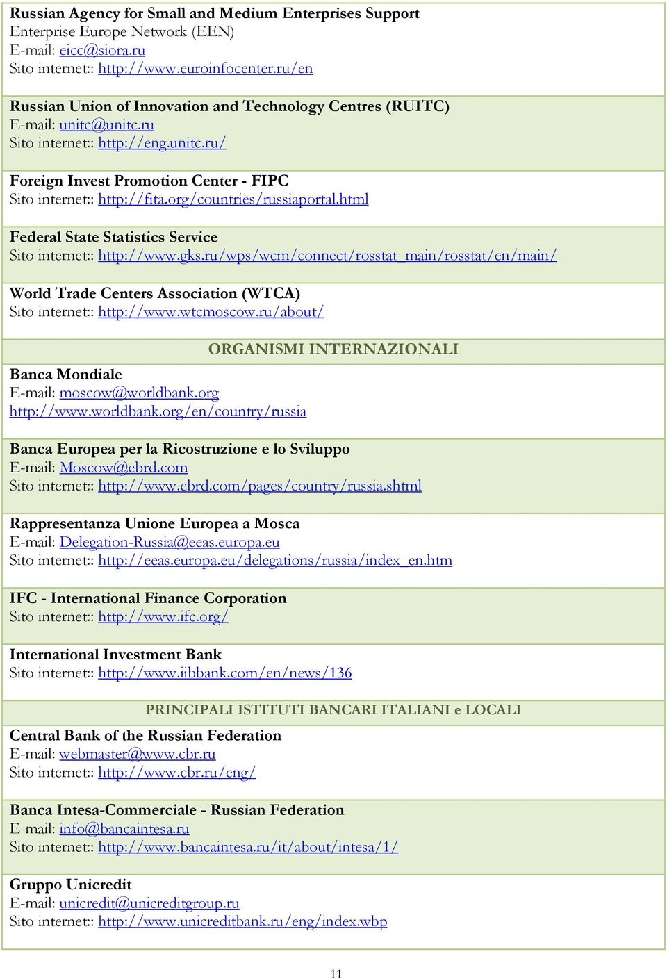 org/countries/russiaportal.html Federal State Statistics Service Sito internet:: http://www.gks.